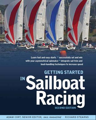 Getting Started in Sailboat Racing, 2nd Edition - Cort, Adam, and Stearns, Richard