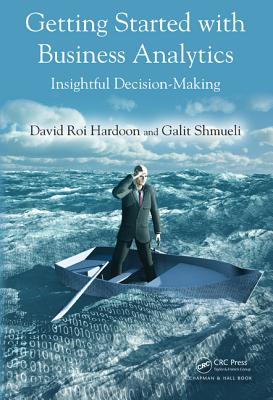 Getting Started with Business Analytics: Insightful Decision-Making - Hardoon, David Roi, and Shmueli, Galit