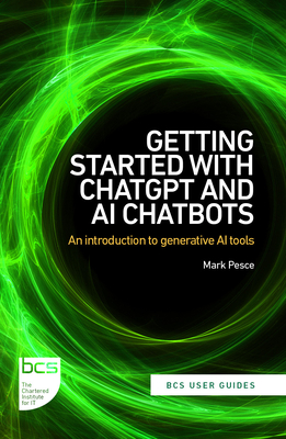 Getting Started with ChatGPT and AI Chatbots: An Introduction to Generative AI Tools - Pesce, Mark
