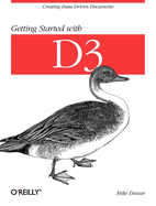 Getting Started with D3: Creating Data-Driven Documents