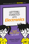 Getting Started with Electronics: Build Electronic Circuits!