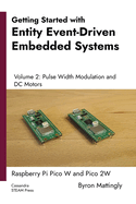Getting Started with Entity Event-Driven Embedded Systems Volume 2: Pulse Width Modulation and DC Motors