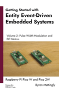 Getting Started with Entity Event-Driven Embedded Systems Volume 2: Pulse Width Modulation and DC Motors