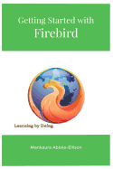 Getting Started with Firebird: Learning by Doing