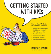 Getting Started with Kpis: Step-By-Step Kpi Guide for Ambitious Businesses