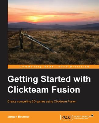 Getting Started with Multimedia Fusion 2 - Brunner, Jurgen