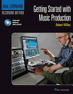 Getting Started with Music Production: Hal Leonard Recording Method