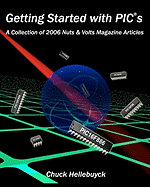 Getting Started with Pics: A Collection of 2006 Nuts & Volts Magazine Articles