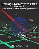 Getting Started with Pics - Volume 2: A Collection of 2007 Nuts & Volts Magazine Articles