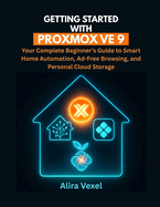 Getting Started with Proxmox VE 9: Your Complete Beginner's Guide to Smart Home Automation, Ad-Free Browsing, and Personal Cloud Storage