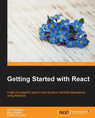 Getting Started with React - Sengupta, Doel, and Singhal, Manu, and Corvalan, Danillo