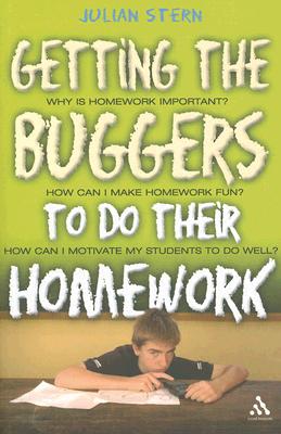 Getting the Buggers to Do Their Homework - Stern, Julian, Ba, Frcpsych