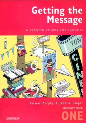 Getting the Message 1 Student's Book: A Reading Course for Schools - Murphy, Dermot, and Cooper, Janelle