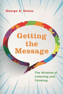 Getting the Message: The Wisdom of Listening and Thinking