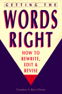Getting the Words Right: How to Rewrite, Edit, and Revise - Cheney, Theodore A Rees
