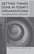 Getting Things Done in Today's Organizations: The Influencing Executive