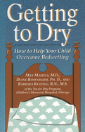 Getting to Dry: How to Help Your Child Overcome Bedwetting