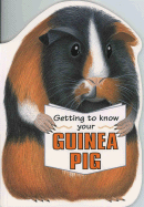 Getting to Know Your Guinea Pig