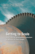 Getting to Scale: How to Bring Development Solutions to Millions of Poor People