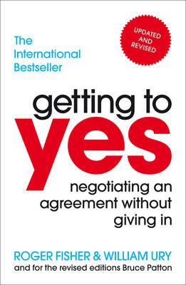 Getting to Yes: Negotiating an agreement without giving in - Fisher, Roger, and Ury, William