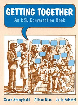 Getting Together: An ESL Conversation Book - Stempleski, Susan, and Rice, Alison, and Falsetti, Julia