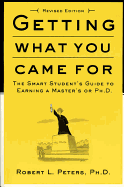 Getting What You Came for: The Smart Student's Guide to Earning a Master's or a Ph.D.