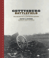 Gettysburg Battlefield: The Definitive Illustrated History