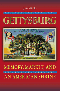 Gettysburg: Memory, Market, and an American Shrine
