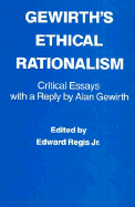 Gewirth's Ethical Rationalism: Critical Essays with a Reply by Alan Gewirth - Regis, Edward, Jr. (Editor)