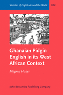 Ghanaian Pidgin English in Its West African Context: A Sociohistorical and Structural Analysis