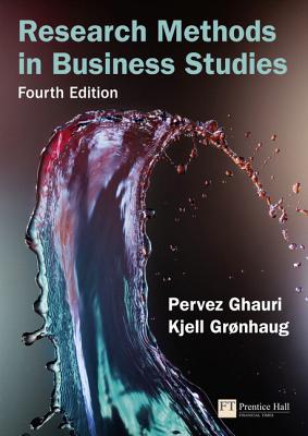 Ghauri: Research Methods in Busi_p4 - Ghauri, Pervez, and Gronhaug, Kjell, Professor