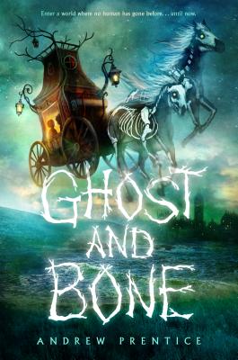 Ghost and Bone - Prentice, Andrew