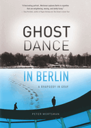 Ghost Dance in Berlin: A Rhapsody in Gray