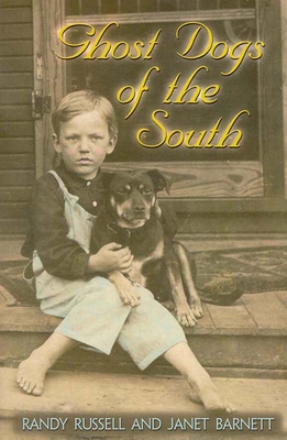 Ghost Dogs of the South - Russell, Randy, and Barnett, Janet