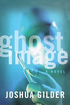 Ghost Image - Gilder, Joshua