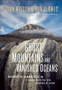 Ghost Mountains and Vanished Oceans: North America from Birth to Middle Age