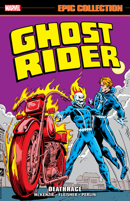 Ghost Rider Epic Collection: Deathrace - McKenzie, Roger, and Fleisher, Michael, and Budiansky, Bob