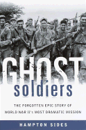Ghost Soldiers: The Forgotten Epic Story of World War II's Most Dramatic Mission