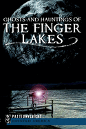 Ghosts and Hauntings of the Finger Lakes