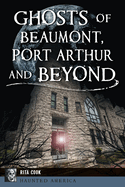 Ghosts of Beaumont, Port Arthur and Beyond
