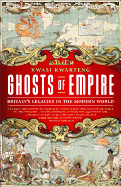 Ghosts of Empire: Britain's Legacies in the Modern World