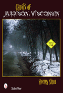 Ghosts of Madison, Wisconsin