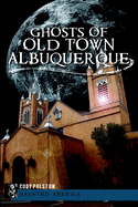 Ghosts of Old Town Albuquerque