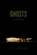 Ghosts of Wyoming: Stories