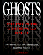 Ghosts: True Encounters with the World Beyond