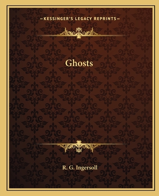 Ghosts - Ingersoll, R G