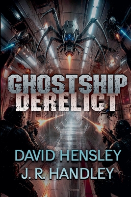 Ghostship Derelict - Handley, J R, and Hensley, David