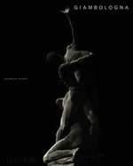 Giambologna: The Complete Sculpture
