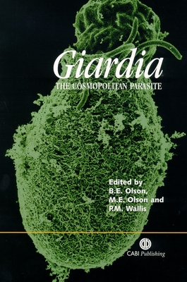 Giardia: The Cosmopolitan Parasite - Thompson, R. (Contributions by), and Olson, Barbara (Editor), and Olson, Merle (Editor)