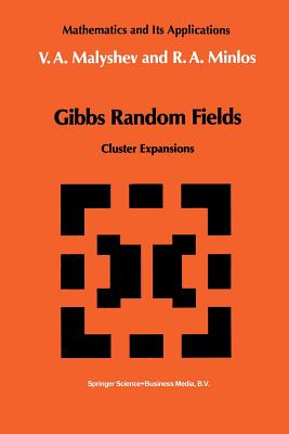Gibbs Random Fields: Cluster Expansions - Malyshev, V a, and Minlos, Robert A